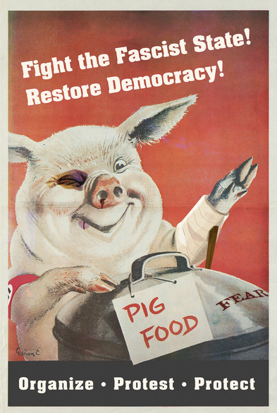 [ID: a revised world war 2 political poster, depicting a pig with a black eye, bloody nose and lip and arm cast and brace. the pig wears a partially visible nazi swastika arm band & stands before a garbage can labeled ‘pig food’. the word ‘FEAR’ is inscribed on the lid of the garbage can.

The poster text reads: 

Fight the Fascist State! Restore Democracy! Organize, Protest, Protect ]

[creative commons/non-commercial use]