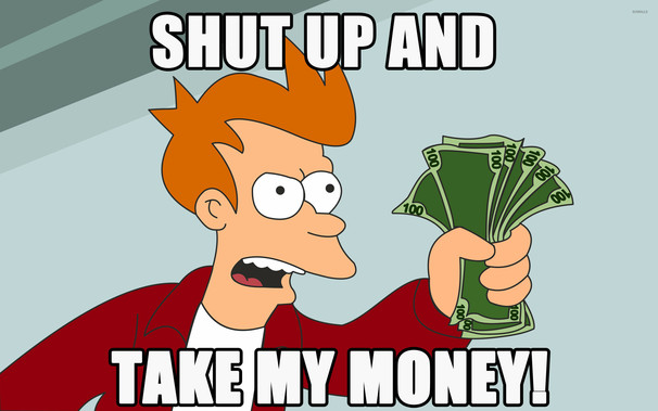 Shut up and take my money.