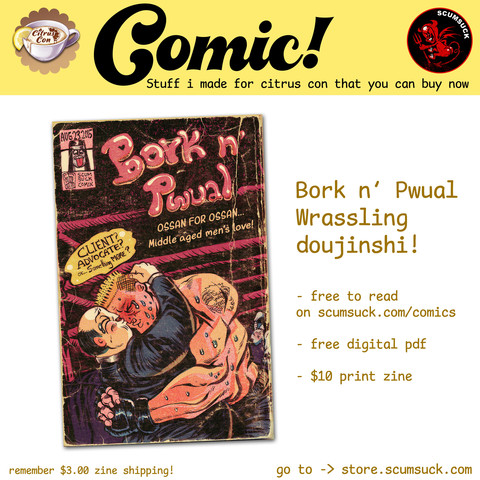 Comic available on store.scumsuck.com.  Bork n' Pwual Wrassling doujinshi - free to read on scumsuck.com/comics, free digital PDF, and $10 print zine