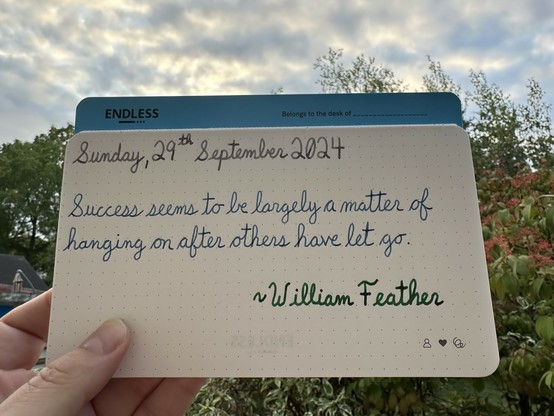 A pen quote of William Feather that reads, “Success seems to be largely a matter of hanging on after others have let go.”

Written in Pelikan Edelstein Moonstone, TWSBI Blue-Black & Pelikan Edelstein Adventurine.