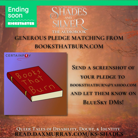 Ending Soon on Kickstarter

Generous pledge matching from booksthatburn.com

Send a screenshot of your pledge to booksthatburn@yahoo.com and let them know on BlueSky dms