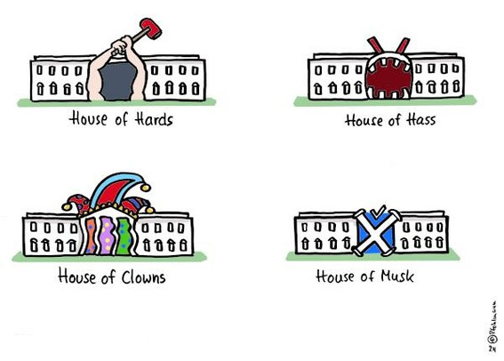 Vier Varianten des Weißen Hauses in Anspielung auf das "House of Cards". Es ist jeweils der Eingangsbereich verändert.
1. House of Hards: Zwei muskulöse Arme schwingen einen Hammer
2. House of Hass: Der Eingang erinnert an ein aufgerissenes Maul, die vier Säulen sind hier zu Zähnen umgestaltet
3. House of Clowns: Über dem Eingang eine riesige Narrenkappe, die vier Säulen schwanken und alles ist bunt
4. House of Musk: Statt vier Säulen ein großes X aus zwei Säulen, darüber ein blauer Haken.