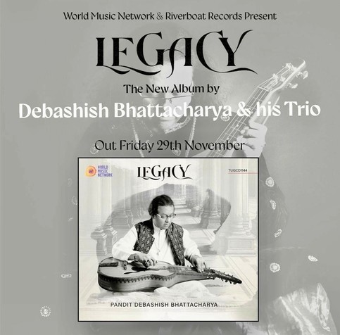 Black and white album  cover with seated slide guitarist in white shirt and grey vest. Text above says “World Music Network and Riverboat Records presents A new album by Debashish Bhattacharya and his trio: Legacy