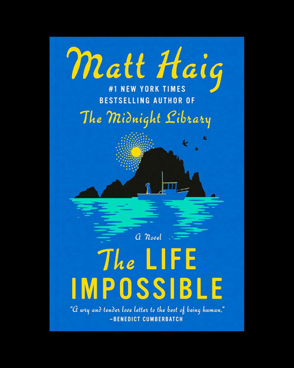 Book cover from NY Times Bestselling author Matt Haig. Title: The Life Impossible. Drawing of island and boat on blue background.