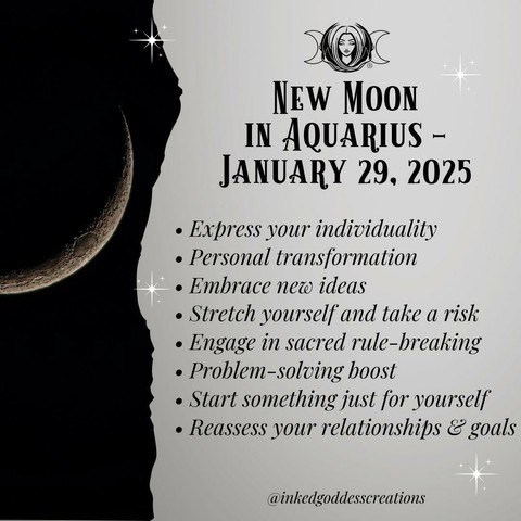 The left third of the image contains a thin waxing crescent moon in a black sky. The rest of the image contains text that describes the energies that will be prominent during the New Moon in Aquarius on January 29th, 2025, and how you can work with them. It reads, "Express your individuality. Personal transformation. Embrace new ideas. Stretch yourself and take a risk. Engage in sacred rule-breaking. Problem-solving boost. Start something just for yourself. Reassess your relationships and goals." Presented by Inked Goddess Creations.