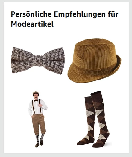 Screenshot of Amazon's "fashion" "recommendations":

Top left: a pre-tied tie
Top right: a corduroy fedora/hat
Bottom left: a full carnival cosplay of a 1920's news paper boy incl. mustache
Bottom right: calf-high brown socks