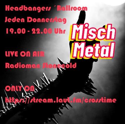 Headbangers Ballroom auf laut.fm zu hören ab 19 Uhr 

https://laut.fm/crosstime