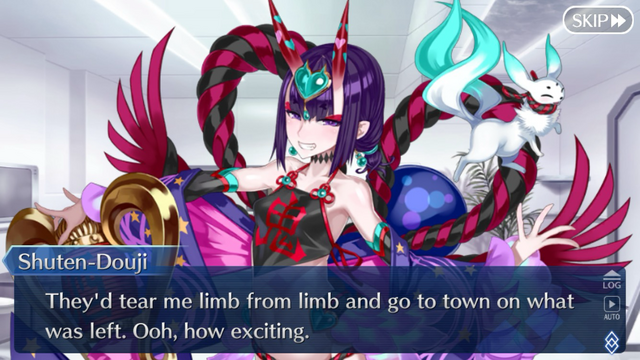 Shuten douji continues: “they’d tear me limb from limb and go to town on what was left. Ooh, how exciting.”