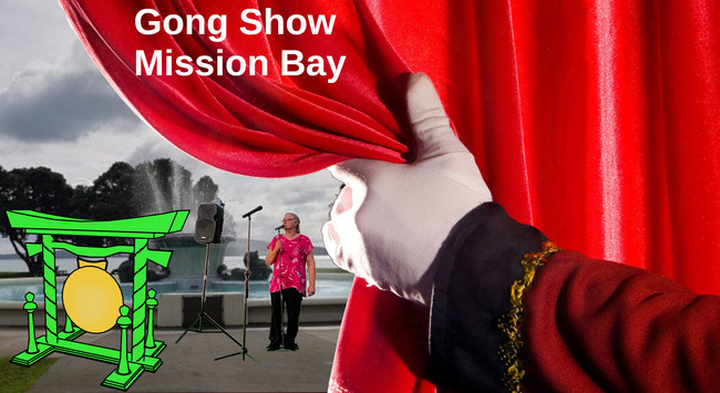 A gloved hand hold back a curtain to reveal a comedian standing before the Fountain in Selwyn Domain. A large gong is also revealed. Text: Gong Show Mission Bay.