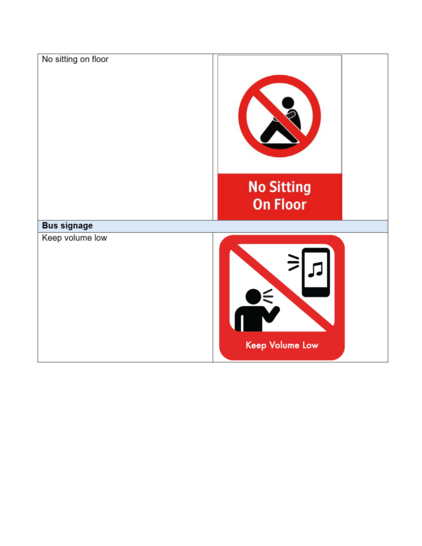 The image displays two bus signage graphics arranged in a table format with headers. The first section, labelled "No sitting on the floor," includes a sign on the right showing a black silhouette of a person sitting on the floor, circled and struck through by a red diagonal line. Below this illustration, a red bar contains the text "No Sitting On Floor" in white. The second section, titled "Bus signage," depicts another sign advising to "Keep volume low." This sign displays a person with a speaker icon next to their face and a mobile phone with a music note above it. A red diagonal line crosses through the illustration, and the text "Keep Volume Low" appears in white on a red bar beneath it.