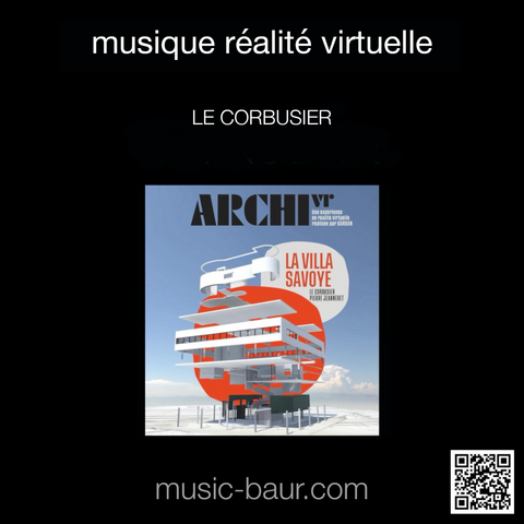 ArchiVR expérience réalité virtuelle sur la villa Savoye de Le Corbusier, dirigé par Gordon, musique de Jérôme Baur