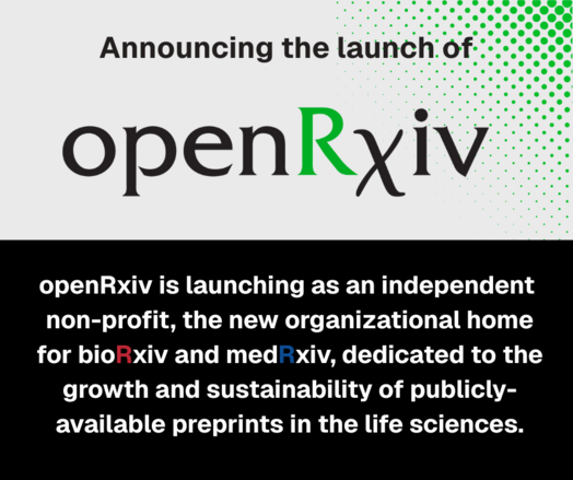 Announcing the launch of openRxiv. openRxiv is launching as an independent non-profit, the new organizational home for bioRxiv and medRxiv, dedicated to the growth and sustainability of publicly-available preprints in the life sciences.
