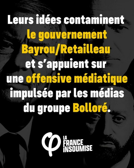 Leurs idées contaminent le gouvernement Bayrou/Retailleau et s'appuient sur une offensive médiatique impulsée par les médias du groupe Bolloré.
