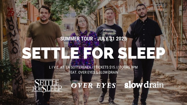 SETTLE FOR SLEEP - SUMMER TOUR w/ Over Eyes & Slow Drain @ La Sotterenea (Montreal)