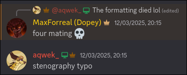 MaxForreal posts:
four mating 💀

aqwek_ posts:
stenography typo