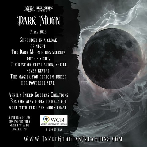On the right half of the image, a dark moon is surrounded by white and grey smoky wisps in a dark sky. The text on the left half of the image describes our exclusive April 2025 "Dark Moon" Inked Goddess Creations Box product: "Shrouded in a cloak of night / The Dark Moon hides secrets out of sight. / For rest or retaliation, she'll never reveal.\ / The magick you perform under her powerful seal. April's IGC Box contains tools to help you work with the dark moon phase."