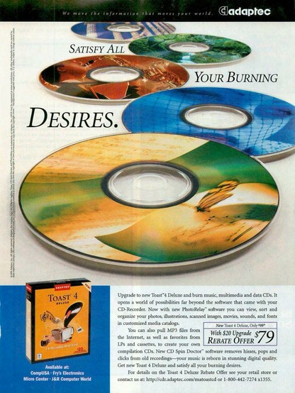 A vintage Adaptec advertisement for "Toast 4 Deluxe" CD-burning software, featured in a 1999 magazine. The ad displays five colorful CDs, each with a different image reflecting various media types—music, photography, and data. The tagline reads, "Satisfy All Your Burning Desires." The lower section of the ad promotes the software’s capabilities, including MP3 burning, CD Spin Doctor for noise reduction, and PhotoRelay for organizing media. A rebate offer is highlighted, bringing the price down to $79. The ad also mentions availability at CompUSA, Fry’s Electronics, Micro Center, and J&R Computer World