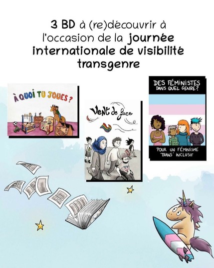 3 BD à (re)découvrir à l’occasion de la journée internationale de visibilité transgenre

Image des couvrture des livre Vent de face, À quoi tu joues? Et des féministes dans quel genre.