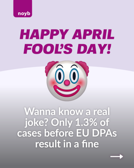 Wanna know a real joke? Only 1,3% of cases before EU DPAs result in a fine.