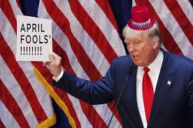 Trump April fools every day