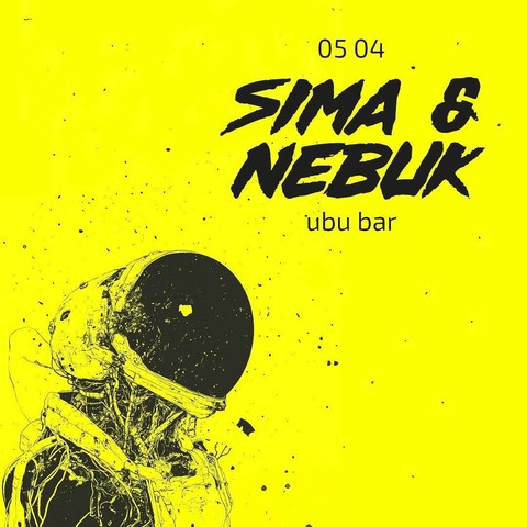 A poster with bright yellow background, slightly freckled, and a black astronauts silhouette in the lower left corner. The upepr right says, in a stylish brush-stroke font: "05.04 SIMA & NEBUK ubu.bar"