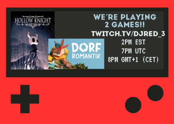 A stream invite designed to look like a red hand held game console witht he cover image of Hollow Knight and Dorfromantic on the display. It reads
We're playing 2 games!
Twitch.tv/DjRed_3
2pm Est
7pm UTC
8pm GMT+1
