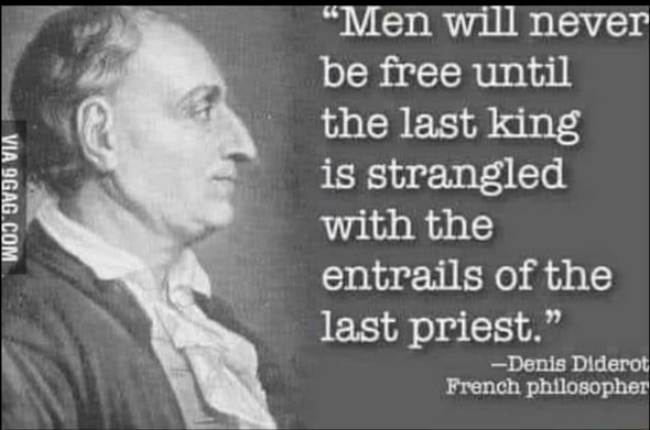 A black and white portrait and quote of French philosopher, Denis Diderot. "Men will never be free until the last king is strangled with the entrails of the last priest."