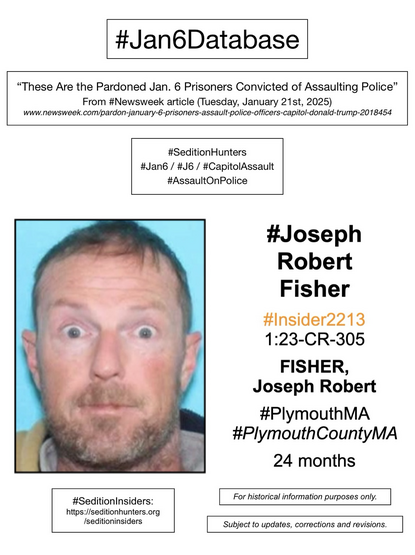 Photo and information about convicted January 6th rioter Joseph Robert Fisher (Plymouth, Massachusetts).