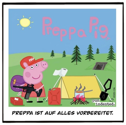 Ein Cartoon: Eine Parodie von Peppa Pig. Peppa steht vor ihrem Campingzelt mit unterschiedlicher Survivalausrüstung. Sie trägt eine MAGA Mütze und ein Sturmgewehr. Der Schriftzug heißt jetzt Preppa Pig. Bildunterschrift: Preppa ist auf alles vorbereitet.