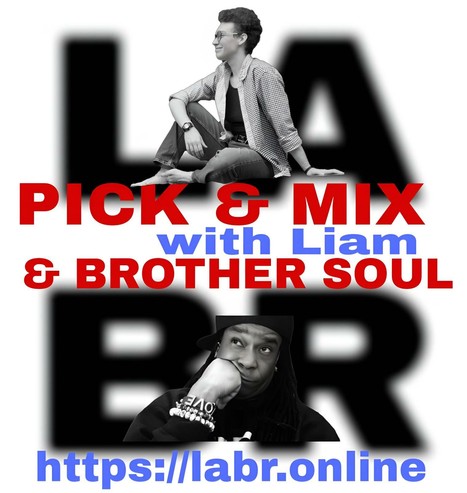 White Background. LABR letters in black not in focused stacked on top of each other. LA on the top. BR on the bottom. A picture of Liam.  The title of the show in red Pick & Mix. In blue and red are the words "Liam" . And the words "& Brother Soul" in red. Picture of Brother Soul with a black baseball cap turned to the back and cocked to the side. Wearing a black LABR Hoodie, with his Had on his chin, and him looking up at Liam. leaning on his hand on his face. ON his arm he's got 3 bracelets made for him by someone special from his past. With an extra bracelet, that is the foundation of LABR that simply says "Love"