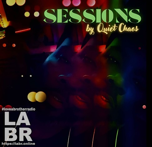 abstract design, featuring Quiet Chaos is the centre of the cover. The title “Sessions” is bold neon green letters, and the name Quiet Chaos is in soft yellow letters and  LABR logo in all white is located at the bottom left of the cover art.