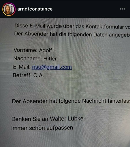 Ausschnitt der Nachricht. Der Text ist nur teilweise zu erkennen.
Es ist zu lesen:
Diese E-Mail wurde über das Kontaktformular
Der Absender hat die folgenden Daten angegeb

Vorname: Adolf
Nachname: Hitler
Betreff: C.A.

Der Absender hat folgende Nachricht hinterlas

Denken Sie an Walter Lübke
Immer schön aufpassen.