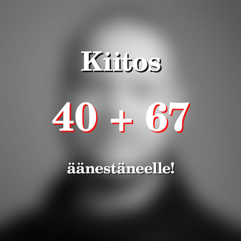 Sumea harmaasävyinen selfie, jonka päälle on kirjoitettu "kiitos 40+67 äänestäneelle!"
