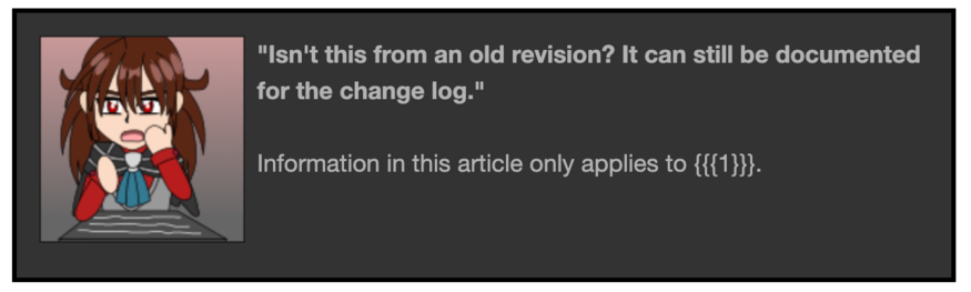 A screenshot of the Previous Version template on the Operating Superstars wiki for articles about stories or lore that only apply to previous versions. It has a dark gray background with gray text like early versions of BSD. To the left is a chibi image of Damien looking over a screen of code and he looks exasperated. The template reads “Isn’t this from an old revision? It can still be documented for the change log. Information in this article only applies to {{{1}}}” with a parameter to fill out.