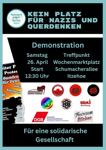 KEIN
PLATZ FÜR NAZIS UND QUERDENKEN
Demonstration
Samstag 26. April
Start 13:30 Uhr
Treffpunkt
Wochenmarktplatz
Schumacherallee
Itzehoe