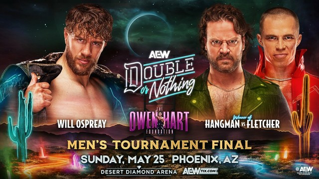 Sunday, May 25
#AEWDoN LIVE on PPV!
Glendale, AZ

Owen Hart Men’s Tournament Final
Will Ospreay vs Hangman Adam Page or Kyle Fletcher

Who takes the trophy? @WillOspreay faces either #HangmanAdamPage or @KyleFletcherPro in the #OwenHartCup Finals LIVE on PPV!