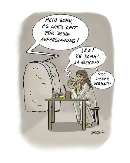 Jesus sitzt nach seiner Auferstehung noch in der Höhle und bemalt konzentriert Ostereier. Eine Stimme ertönt von draußen: "Mein Sohn, es wird Zeit für deine Auferstehung.", worauf Jesus genervt antwortet: "Jaa, ich komm' ja gleich!" und weiter murmelt: "Toll! Wieder vermalt!"
