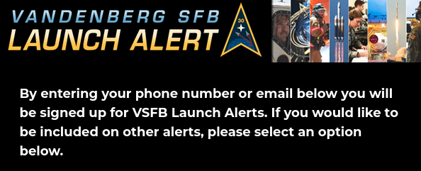 Screen shot of Vandenberg SFB Launch Alert "By entering your phone number or email below you will be signed up for VSFB Launch Alerts. If you would like to be included on other alerts, please select an option below. "
