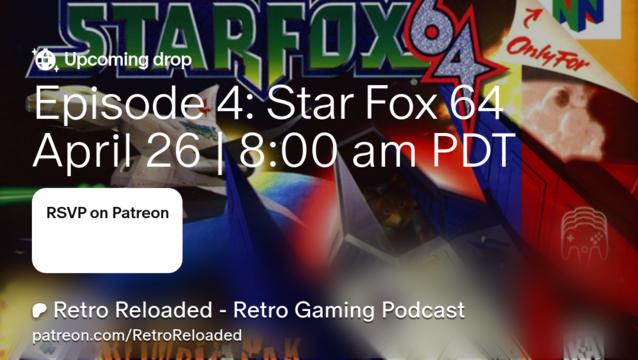 Retro Reloaded gaming podcast Star Fox 64 episode