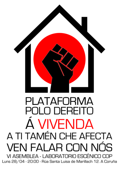 Cartaz da Plataforma Polo Dereiuto á Vivenda no que se ve o logo da plataforma, un puño entrando nunha casa de xeito simbólico, e co texto que indica o lugar e a data da reunión. Laboratorio Escénico Cop, Luns 28 de abril ás 20.00. Rúa Santa Luisa de Marilach 12, A Coruña.