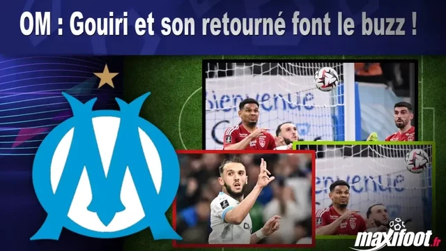 OM : Gouiri et son retourné font le buzz ! - Maxifoot