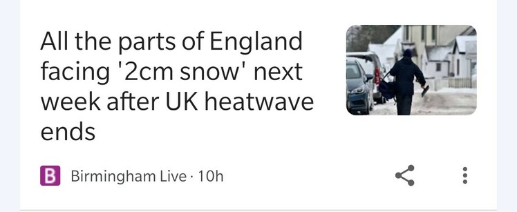 Birmingham Live link in an aggregated news page.

"All the parts of England facing '2cm snow' next week after UK heatwave ends."

I'm guessing the map will show nowhere is getting an inch of snow but I can't be arsed pandering to their clickbaity ways.