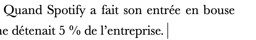 Capture d'écran d'un traitement de texte laissant apparaître les mots "Quand Spotify a fait son entrée en bouse… détenait 5 % de l'entreprise."