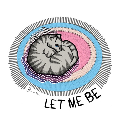 Let This Cat Be: 
A grey tabby cat curls on a pink, white and blue striped, grey-fringed oval rug. vibrant purrs radiate in rippling lines from the cat's back. its one partially open eye acts to emphasize the warning written below in large black capital letters —  ‘Let Me Be’.