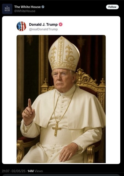 A screeshot of a post from the white house’s twitter account, showing an AI-generated image (or that’s what I hope it is) of donald trump dressed as a pope, sitting in a throne with his right hand slightly raised and pointing upwards. Weird stuff.
