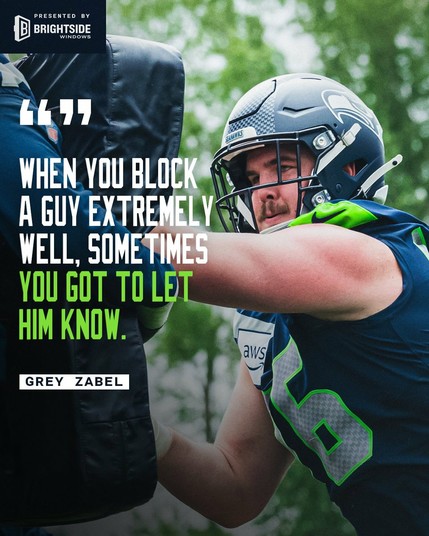 "When you block a guy extremely well, sometimes you got to let him know." - Grey Zabel