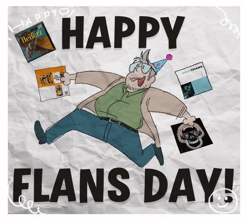 A drawing of John Flansburgh. It says Happy across the top and Flans Day across the bottom edge. He has two records in his hands, one reading King Pleasure Sings, the other being Oliver Nelson: Skull Session. In the upper left corner floats a Heifetz record, while in the upper right, Soultrane.