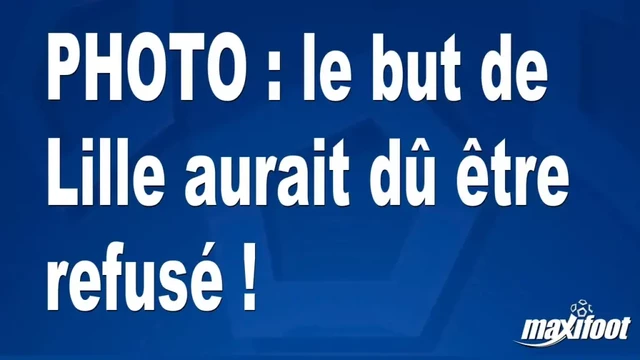 PHOTO : le but de Lille aurait dû être refusé !