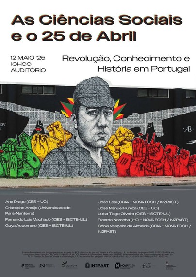 Cartaz do seminário “As Ciências Sociais e o 25 de Abril. Revolução, Conhecimento e História em Portugal”. 12 de Maio de 2025 às 10 horas no Auditório da Biblioteca Nacional de Portugal. Com Ana Drago, Cristophe Araújo, Fernando Luís Machado, Guya Accornero, João Leal, José Manuel Pureza, Luísa Tiago Oliveira, Ricardo Noronha e Sónia Vespeira de Almeida. O cartaz é ilustrado por uma foto de um mural de arte urbana com a figura de Salgueiro Maia e uma série de punhos fechados e alguns cravos vermelhos a rodeá-lo.