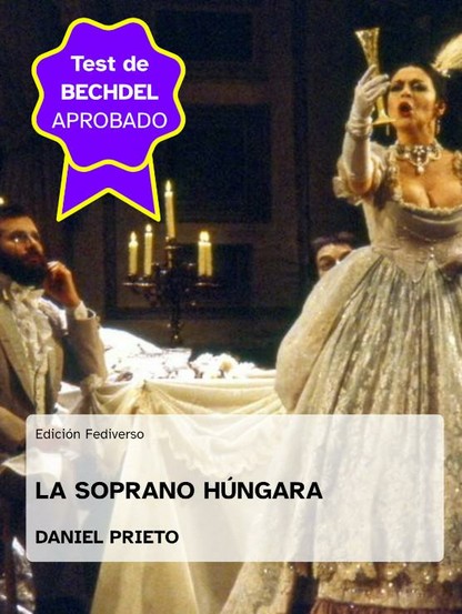 La carátula del libro muestra la escena del brindis de La Traviata representada en la Ópera National du Rhin. En primer plano, la actriz principal, Catherine Malfitano en el papel de Violetta, está vestida con un vestido estilo victoriano, escotado, muy elaborado; guantes blancos hasta el codo. En la mano derecha una larga copa dorada. En la cabeza lleva un tocado con plumas; en el cuello, una importante gargantilla. En segundo plano, se observan dos hombres vestidos de época, observándola cantar, sentados junto a una mesa elaboradamente arreglada con mantelería y vajilla, iluminada por un candelabro con cinco velas encendidas. En el fondo, decorado de tipo mansión. En la esquina superior izquierda de la carátula, se encuentra superpuesto un logo violeta que dice con letras blancas: test de Bechdel aprobado. En el cuarto inferior, un recuadro blanco, semitransparente muestra en letras negras: Edición Fediverso. La soprano húngara. Daniel Prieto.
